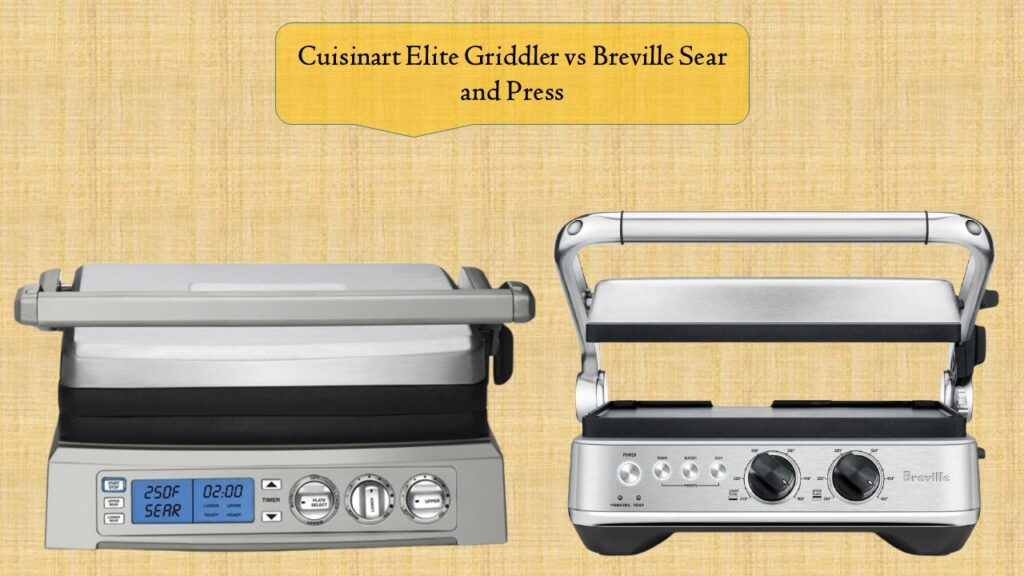 Cuisinart Elite Griddler vs Breville Sear and Press