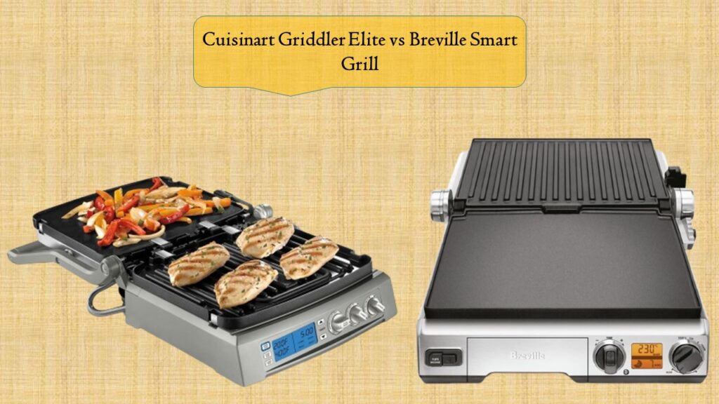 Cuisinart Griddler Elite vs Breville Smart Grill