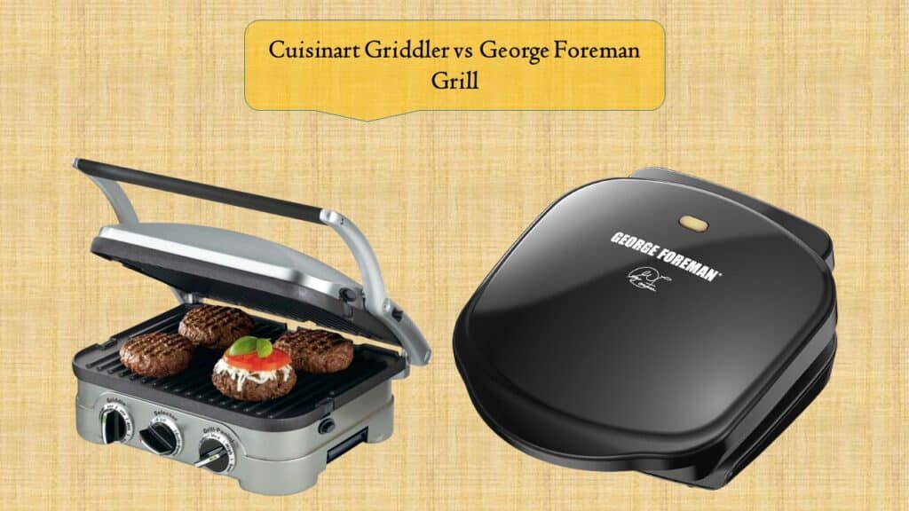 Cuisinart Griddler vs George Foreman Grill