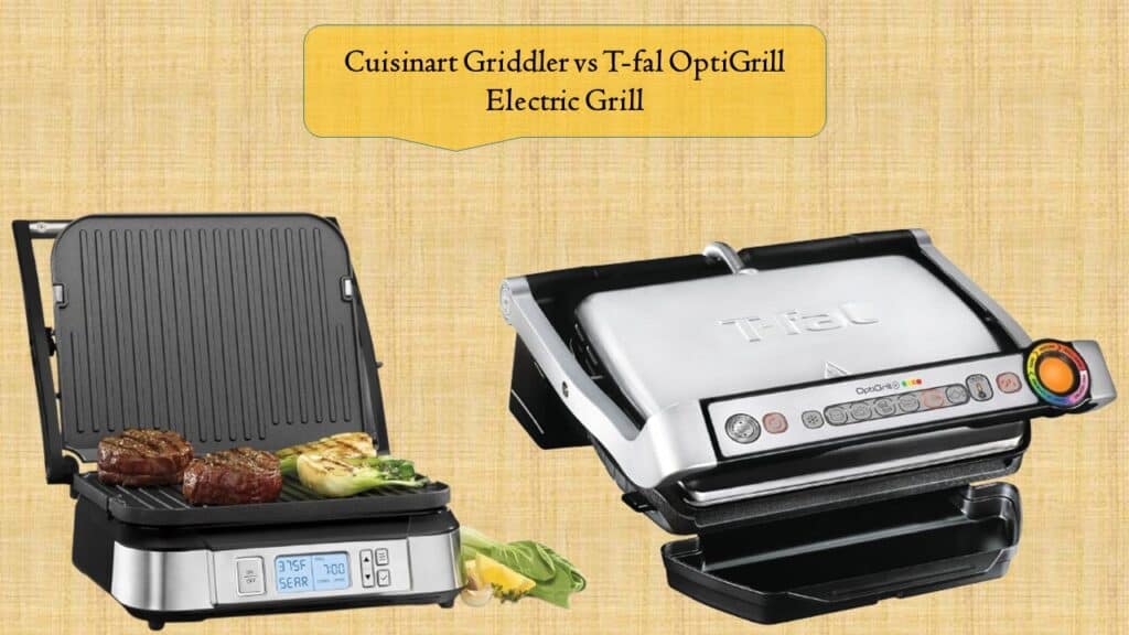 Cuisinart Griddler vs T-fal OptiGrill