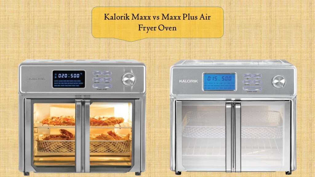 Kalorik Maxx vs Maxx Plus Air