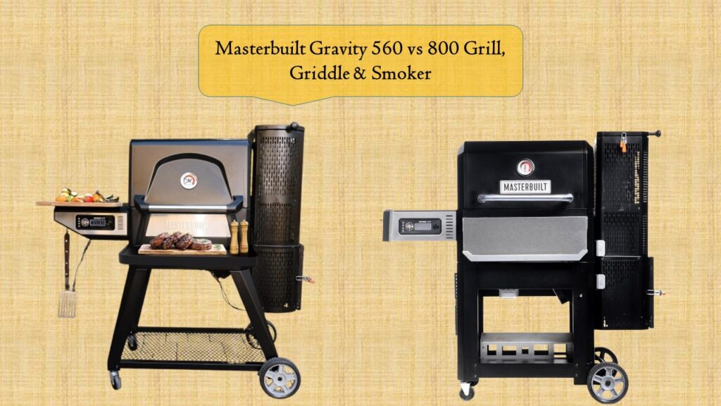 Masterbuilt Gravity 560 vs 800