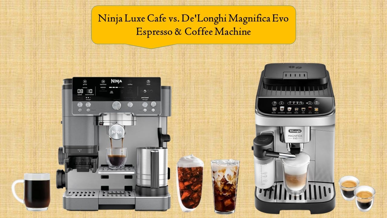 Ninja Luxe Cafe vs. De'Longhi Magnifica Evo Espresso & Coffee Machine
