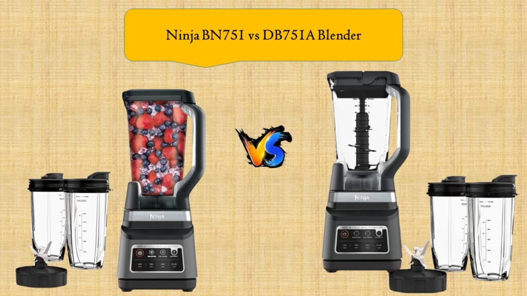 Ninja BN751 vs DB751A Blender